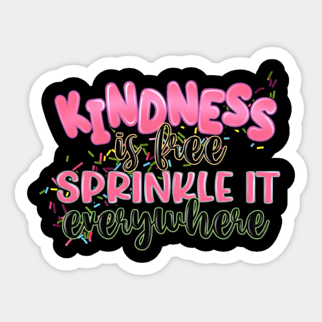 Kindness Is Free Sprinkle It Everywhere Sticker by Zackendri